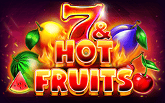 7 & Hot Fruits
